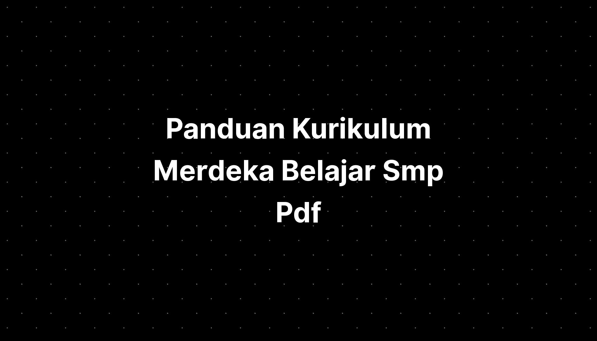 Panduan Kurikulum Merdeka Belajar Smp Pdf Kurikulum Merdeka Riset - Riset